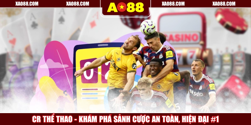 CR Thể Thao - Khám Phá Sảnh Cược An Toàn, Hiện Đại #1