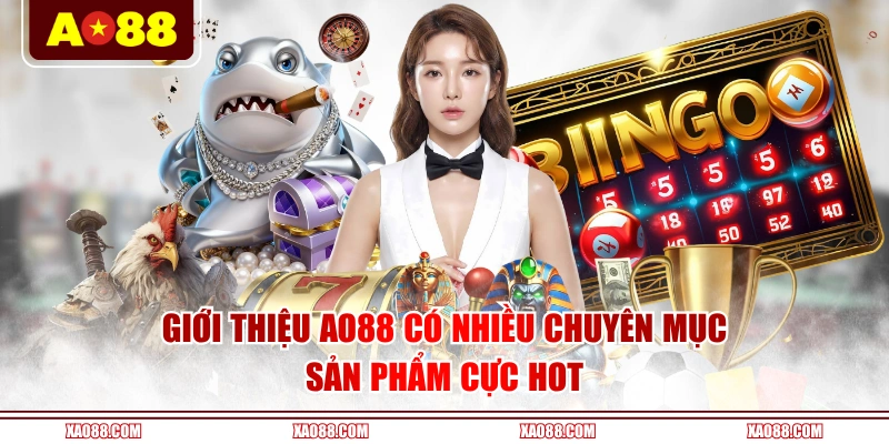 Giới thiệu AO88 có nhiều chuyên mục sản phẩm cực hot
