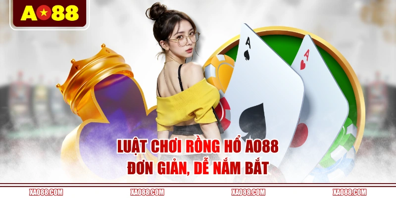 Luật chơi Rồng Hổ AO88 đơn giản, dễ nắm bắt