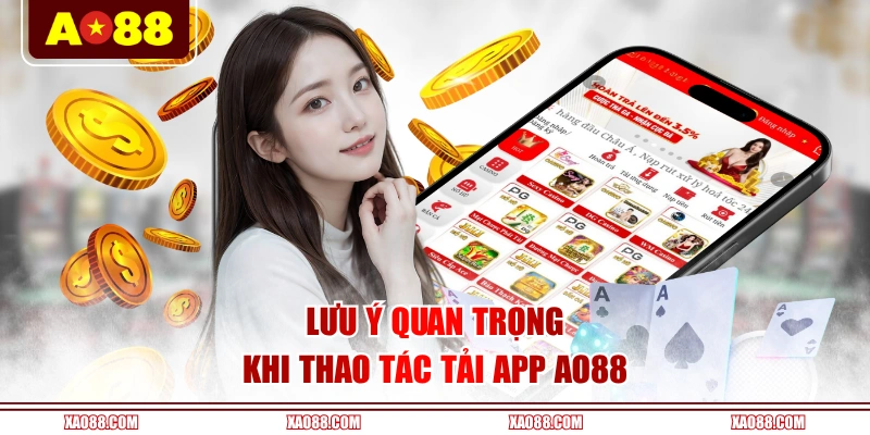 Lưu ý quan trọng khi thao tác tải app AO88