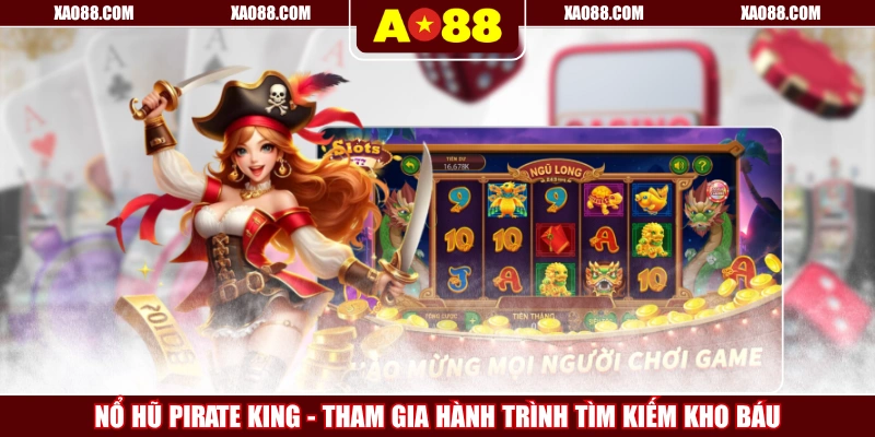 Nổ Hũ Pirate King - Tham Gia Hành Trình Tìm Kiếm Kho Báu