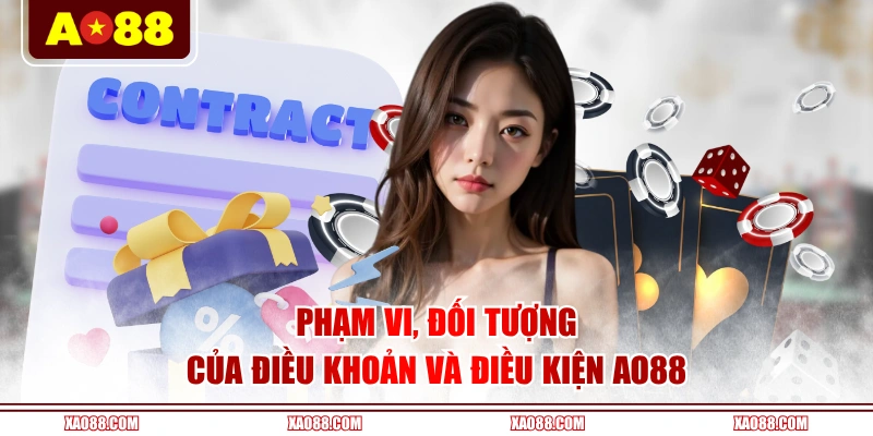 Phạm vi, đối tượng của điều khoản và điều kiện AO88