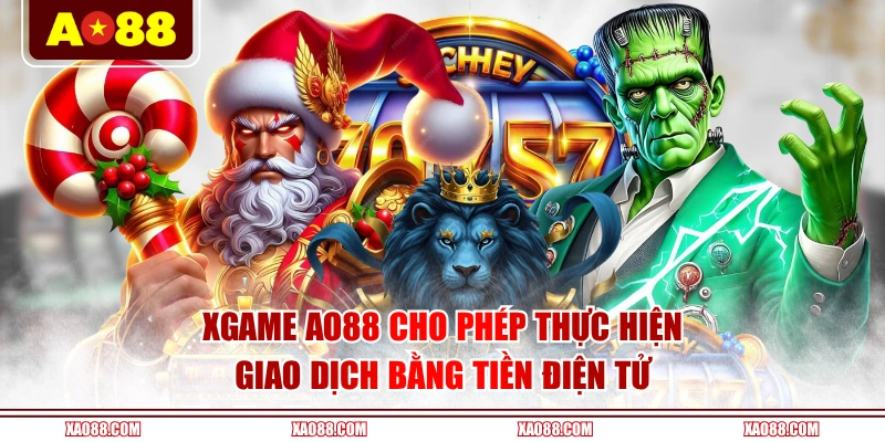Xgame AO88 cho phép thực hiện giao dịch bằng tiền điện tử