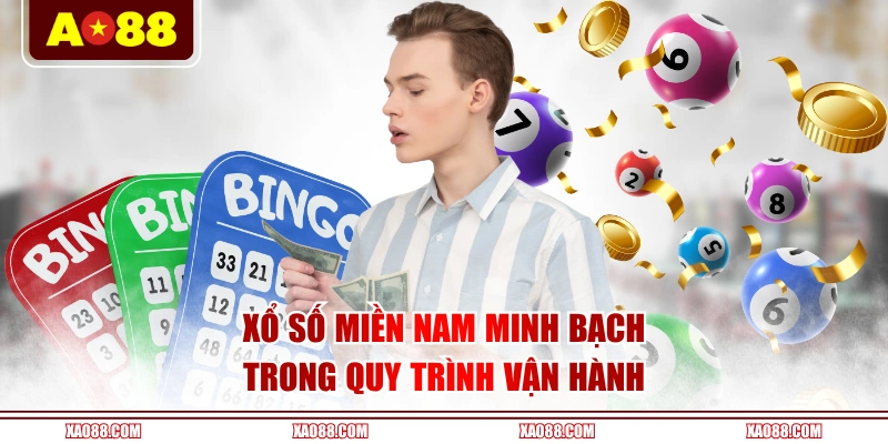 Xổ Số Miền Nam minh bạch trong quy trình vận hành